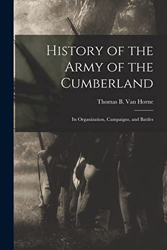 Stock image for History of the Army of the Cumberland: Its Organization, Campaigns, and Battles for sale by GreatBookPrices