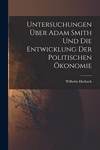 Stock image for Untersuchungen uber Adam Smith und Die Entwicklung Der Politischen OEkonomie for sale by THE SAINT BOOKSTORE