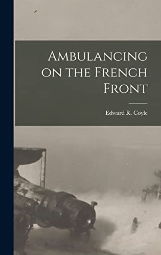 Stock image for Ambulancing on the French Front for sale by THE SAINT BOOKSTORE