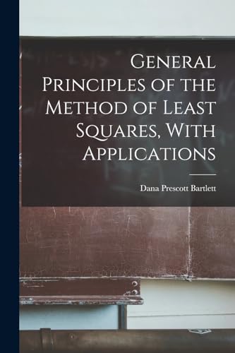 Imagen de archivo de General Principles of the Method of Least Squares, With Applications a la venta por PBShop.store US