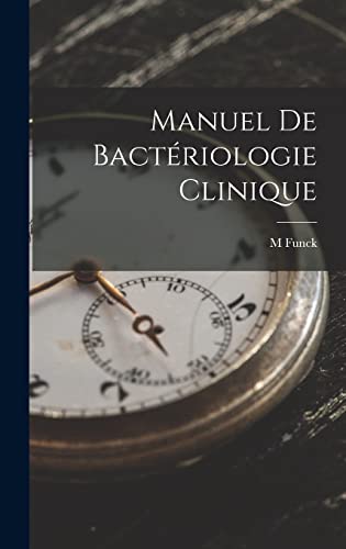 Stock image for Manuel De Bacteriologie Clinique for sale by THE SAINT BOOKSTORE