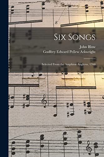 Beispielbild fr Six Songs: Selected From the Amphion Anglicus, 1700 zum Verkauf von THE SAINT BOOKSTORE