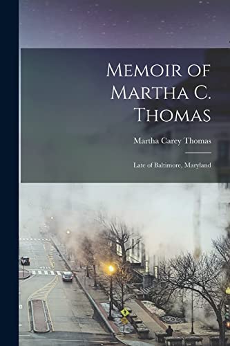 Stock image for Memoir of Martha C. Thomas for sale by PBShop.store US