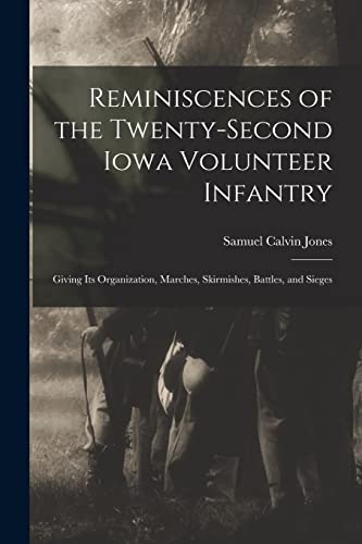 Imagen de archivo de Reminiscences of the Twenty-Second Iowa Volunteer Infantry: Giving Its Organization, Marches, Skirmishes, Battles, and Sieges a la venta por GreatBookPrices