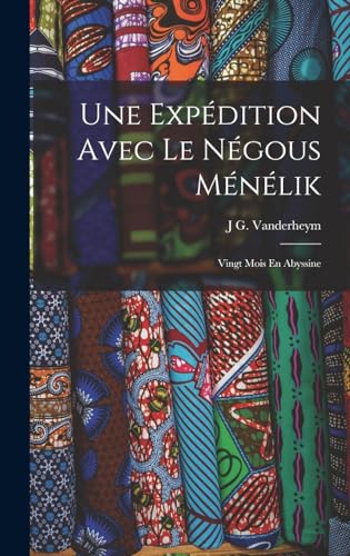 Stock image for Une Expedition Avec Le Negous Menelik: Vingt Mois En Abyssine for sale by THE SAINT BOOKSTORE