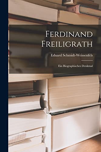 Stock image for Ferdinand Freiligrath: Ein Biographisches Denkmal for sale by Chiron Media
