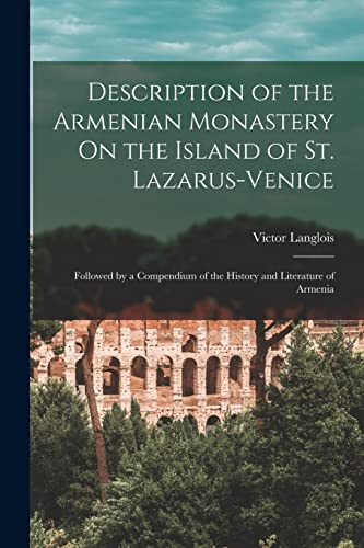 9781019021408: Description of the Armenian Monastery On the Island of St. Lazarus-Venice: Followed by a Compendium of the History and Literature of Armenia
