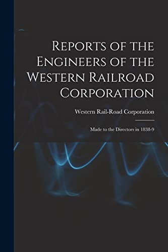9781019025703: Reports of the Engineers of the Western Railroad Corporation: Made to the Directors in 1838-9