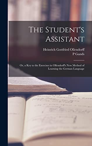 9781019028353: The Student's Assistant; Or, a Key to the Exercises in Ollendorff's New Method of Learning the German Language
