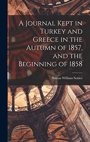 Stock image for A Journal Kept in Turkey and Greece in the Autumn of 1857, and the Beginning of 1858 for sale by THE SAINT BOOKSTORE