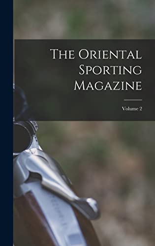 Beispielbild fr The Oriental Sporting Magazine; Volume 2 zum Verkauf von PBShop.store US