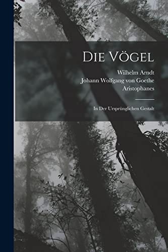 Beispielbild fr Die V?gel: In Der Urspr?nglichen Gestalt (German Edition) zum Verkauf von Books Puddle