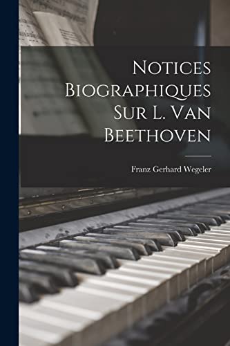 Stock image for Notices Biographiques Sur L. Van Beethoven for sale by THE SAINT BOOKSTORE