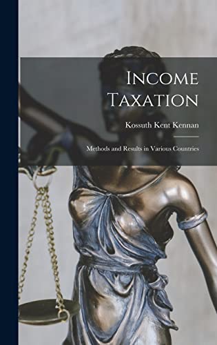 Stock image for Income Taxation: Methods and Results in Various Countries for sale by THE SAINT BOOKSTORE