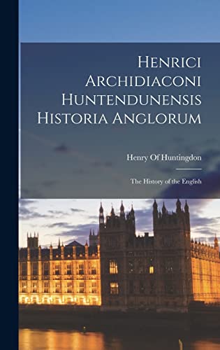 Beispielbild fr Henrici Archidiaconi Huntendunensis Historia Anglorum: The History of the English zum Verkauf von THE SAINT BOOKSTORE