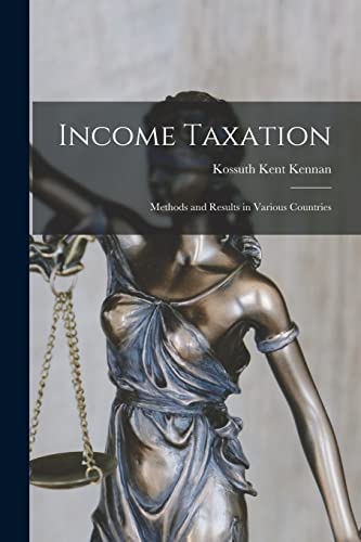 Stock image for Income Taxation: Methods and Results in Various Countries for sale by THE SAINT BOOKSTORE