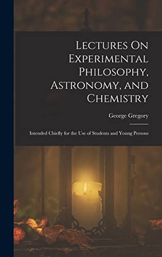 Stock image for Lectures On Experimental Philosophy, Astronomy, and Chemistry for sale by PBShop.store US