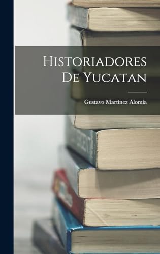 Stock image for Historiadores De Yucatan for sale by THE SAINT BOOKSTORE