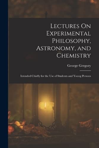 Stock image for Lectures On Experimental Philosophy, Astronomy, and Chemistry for sale by PBShop.store US