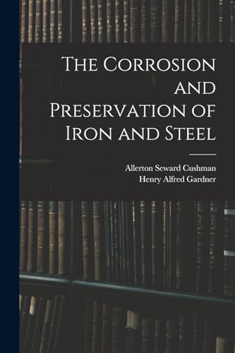 Stock image for The Corrosion and Preservation of Iron and Steel for sale by Books Puddle