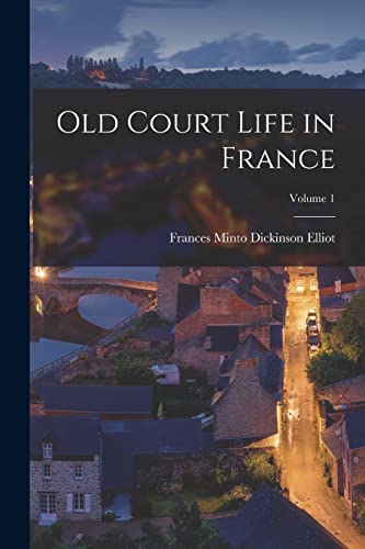 Beispielbild fr Old Court Life in France; Volume 1 zum Verkauf von PBShop.store US