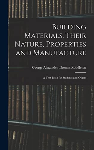9781019047095: Building Materials, Their Nature, Properties and Manufacture: A Text-Book for Students and Others