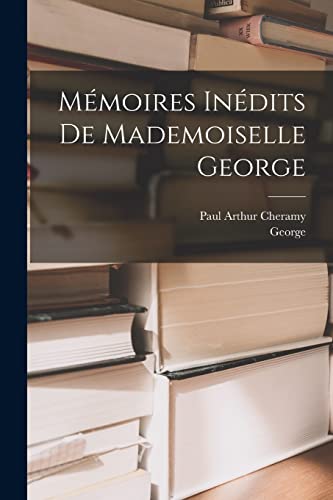 Beispielbild fr Memoires Inedits De Mademoiselle George zum Verkauf von THE SAINT BOOKSTORE