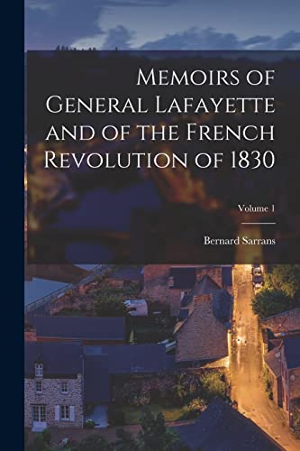 Stock image for Memoirs of General Lafayette and of the French Revolution of 1830; Volume 1 for sale by PBShop.store US