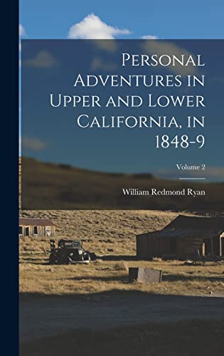 Imagen de archivo de Personal Adventures in Upper and Lower California, in 1848-9; Volume 2 a la venta por THE SAINT BOOKSTORE