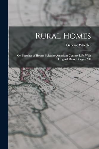Stock image for Rural Homes: Or, Sketches of Houses Suited to American Country Life, With Original Plans, Designs, &c for sale by THE SAINT BOOKSTORE