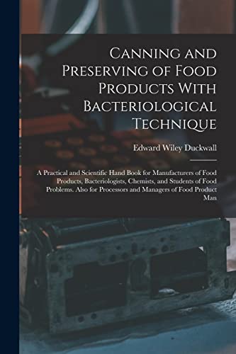 Stock image for Canning and Preserving of Food Products With Bacteriological Technique: A Practical and Scientific Hand Book for Manufacturers of Food Products, Bacte for sale by Chiron Media