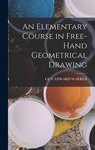 Stock image for An Elementary Course in Free-Hand Geometrical Drawing for sale by PBShop.store US