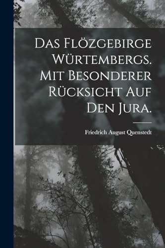 Imagen de archivo de Das Fl�zgebirge W�rtembergs. Mit besonderer R�cksicht auf den Jura. a la venta por Chiron Media