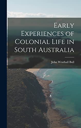 Imagen de archivo de Early Experiences of Colonial Life in South Australia a la venta por THE SAINT BOOKSTORE