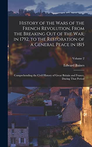 9781019073841: History of the Wars of the French Revolution, From the Breaking Out of the War, in 1792, to the Restoration of a General Peace in 1815: Comprehending ... and France, During That Period; Volume 2