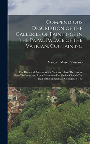 9781019081266: Compendious Description of the Galleries of Paintings in the Papal Palace of the Vatican, Containing: The Historical Account of the Vatican Palace-The ... Hall of the Immaculate Conception-The