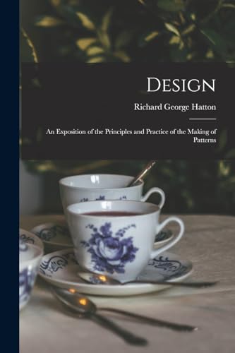 9781019081792: Design: An Exposition of the Principles and Practice of the Making of Patterns