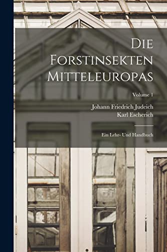 Beispielbild fr Die Forstinsekten Mitteleuropas: Ein Lehr- Und Handbuch; Volume 1 zum Verkauf von THE SAINT BOOKSTORE