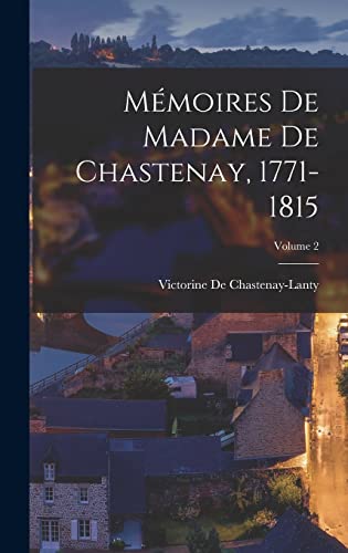 Beispielbild fr Memoires De Madame De Chastenay, 1771-1815; Volume 2 zum Verkauf von THE SAINT BOOKSTORE