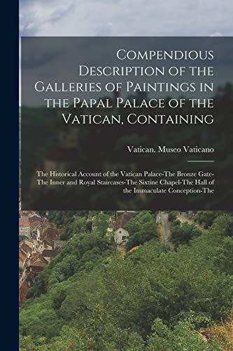 Beispielbild fr Compendious Description of the Galleries of Paintings in the Papal Palace of the Vatican, Containing zum Verkauf von PBShop.store US