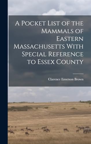 Beispielbild fr A Pocket List of the Mammals of Eastern Massachusetts With Special Reference to Essex County zum Verkauf von THE SAINT BOOKSTORE