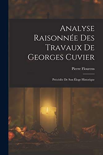 Stock image for Analyse Raisonn?e Des Travaux De Georges Cuvier for sale by PBShop.store US