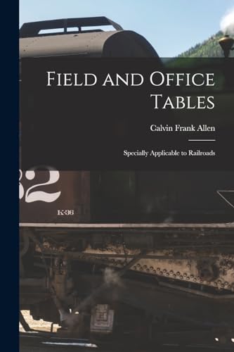 Beispielbild fr Field and Office Tables: Specially Applicable to Railroads zum Verkauf von THE SAINT BOOKSTORE