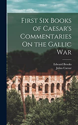 Stock image for First Six Books of Caesar's Commentaries On the Gallic War for sale by ALLBOOKS1