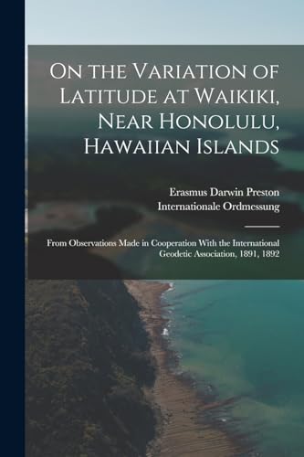 Stock image for On the Variation of Latitude at Waikiki, Near Honolulu, Hawaiian Islands for sale by PBShop.store US