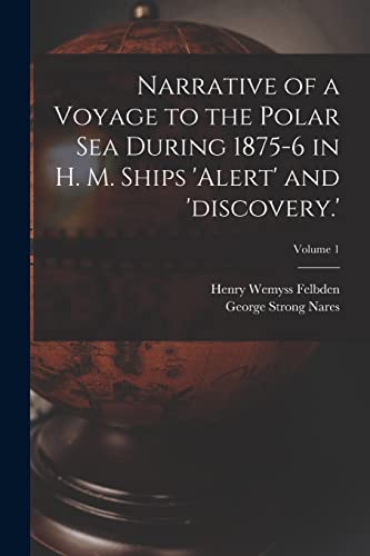 Beispielbild fr Narrative of a Voyage to the Polar Sea During 1875-6 in H. M. Ships 'alert' and 'discovery.'; Volume 1 zum Verkauf von GreatBookPrices
