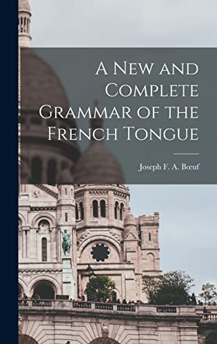 Stock image for A New and Complete Grammar of the French Tongue for sale by THE SAINT BOOKSTORE