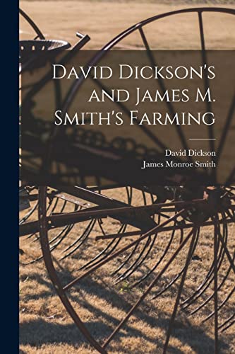 Beispielbild fr David Dickson's and James M. Smith's Farming zum Verkauf von California Books