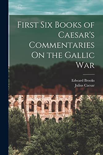 Stock image for First Six Books of Caesar's Commentaries On the Gallic War for sale by ALLBOOKS1