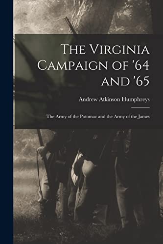 Stock image for The Virginia Campaign of '64 and '65: The Army of the Potomac and the Army of the James for sale by GreatBookPrices